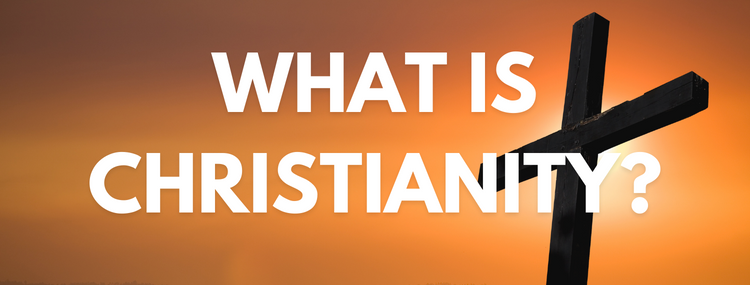 What is Christianity